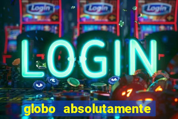 globo absolutamente sobretudo 2018